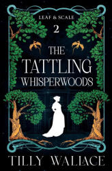 The Tattling Whisperwoods - Tilly Wallace (ISBN: 9781067038113)