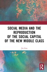 Social Media and the Reproduction of the Social Capital of the New Middle Class (ISBN: 9781041147619)