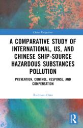 A Comparative Study of International, U. S. , and Chinese Ship-Source Hazardous Substances Pollution (ISBN: 9781041143314)
