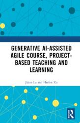 GenAI-assisted Agile Course, Project-Based Teaching and Learning (ISBN: 9781041139591)