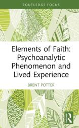 Elements of Faith: Psychoanalytic Phenomenon and Lived Experience (ISBN: 9781041099826)