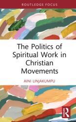 The Politics of Spiritual Work in Christian Movements (ISBN: 9781041083610)