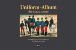 Uniform-Album der k. (u. ) k. Armee - Christian M. Ortner (2014)