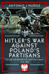 Hitler's War Against Poland's Partisans - Antonio J Munoz (ISBN: 9781036133467)