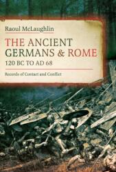 The Ancient Germans and Rome, 120 BC to AD68 (ISBN: 9781036132910)