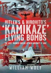Hitler's and Hirohito's 'Kamikaze' Flying Bombs (ISBN: 9781036119270)