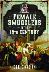 Female Smugglers of the 19th Century - Gordon, Dee (ISBN: 9781036115197)