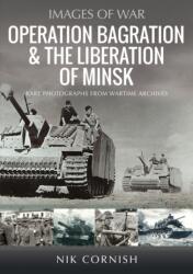 Operation Bagration & the Liberation of Minsk - Cornish, Nik (ISBN: 9781036105785)