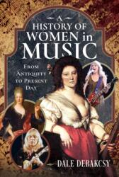 A History of Women in Music From Antiquity to Present Day (ISBN: 9781036104337)