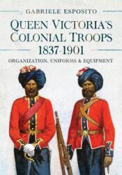 Queen Victoria's Colonial Troops, 1837-1901 - Gabriele Esposito (ISBN: 9781036103347)