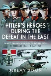 Hitler's Heroes During The Defeat in the East - Dixon, Jeremy (ISBN: 9781036102753)