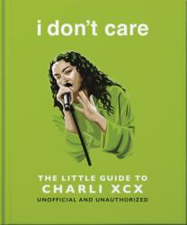 i don't care: The Little Guide to Charli XCX (ISBN: 9781035436521)
