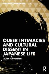 Queer Intimacies and Cultural Dissent in Japanese Life (ISBN: 9781032954646)