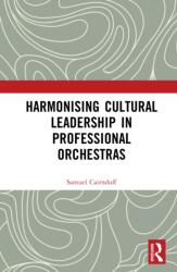 Harmonising Cultural Leadership in Professional Orchestras (ISBN: 9781032906041)