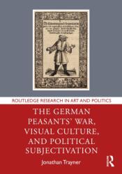 The German Peasants' War, Visual Culture, and Political Subjectivation (ISBN: 9781032776347)