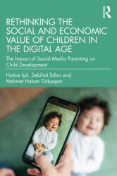 Rethinking the Social and Economic Value of Children in the Digital Age (ISBN: 9781032775869)