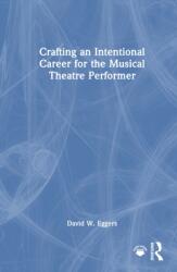 Crafting an Intentional Career for the Musical Theatre Performer (ISBN: 9781032754796)