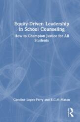 Equity-Driven Leadership in School Counseling (ISBN: 9781032679198)
