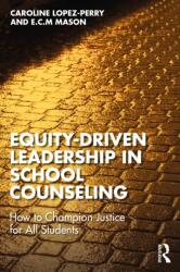 Equity-Driven Leadership in School Counseling (ISBN: 9781032677729)
