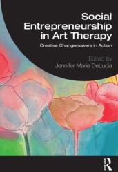 Social Entrepreneurship in Art Therapy (ISBN: 9781032603971)