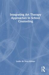 Integrating Art Therapy Approaches in School Counseling (ISBN: 9781032554921)