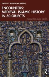 Encounters: Medieval Islamic History in 50 Objects (ISBN: 9781032537016)