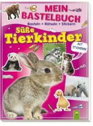 Mein Bastelbuch Süße Tierkinder : Basteln - Rätseln - Stickern (2014)