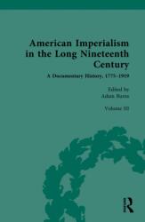 American Imperialism in the Long Nineteenth Century: A Documentary History, 1775-1919 (ISBN: 9781032436067)