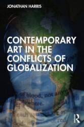 Contemporary Art in the Conflicts of Globalization (ISBN: 9781032129044)