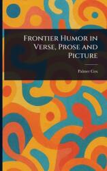Frontier Humor in Verse, Prose and Picture (ISBN: 9781023585286)