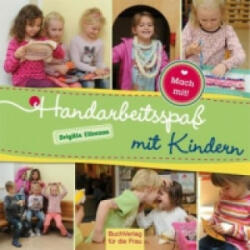 Handarbeitsspaß mit Kindern - Brigitte Ettmann (2014)