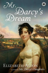 Mr. Darcys Dream - Elizabeth Aston (ISBN: 9781416547266)