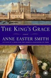 The King's Grace - Anne Easter Smith (ISBN: 9781416550457)