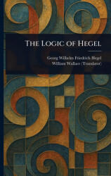 The Logic of Hegel - William Wallace (ISBN: 9781023444477)