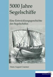 5000 Jahre Segelschiffe - Hans August Cremer (2014)