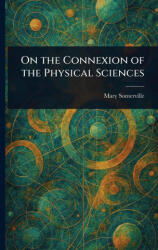 On the Connexion of the Physical Sciences (ISBN: 9781023324090)