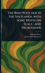The Bird Watcher in the Shetlands, With Some Notes on Seals-and Digressions (ISBN: 9781023249140)
