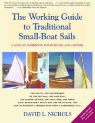 The Working Guide to Traditional Small-Boat Sails: A How-To Handbook for Owners and Builders - David L. Nichols (ISBN: 9781621240174)