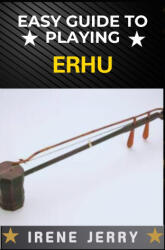 Easy Guide to Playing Erhu - IRENE JERRY (2024)