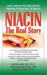 Niacin: The Real Story - Abram Hoffer, Saul, Andrew W, PH D, Harold D Foster (ISBN: 9781681627564)