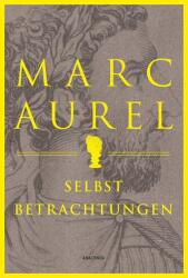 Marc Aurel. Selbstbetrachtungen (0000)
