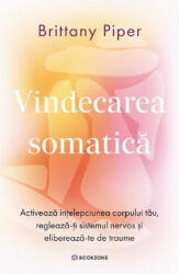 Vindecarea Somatica, Brittany Piper - Editura Bookzone (ISBN: 9786303054698)