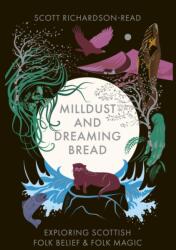 Mill Dust and Dreaming Bread - Scott Richardson-Read (ISBN: 9781068302527)