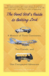 Good Girl's Guide to Getting Lost - Rachel Friedman (ISBN: 9780385343374)