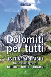 Dolomiti per tutti. 16 itinerari facili tra le montagne di Belluno, Trento, Bolzano - Ennio Poletti (ISBN: 9788866433996)