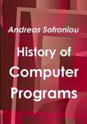 History of Computer Programs - ANDREAS SOFRONIOU (ISBN: 9780244642464)