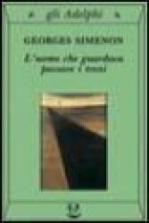 L'uomo che guardava passare i treni - Georges Simenon, P. Messori (ISBN: 9788845908361)