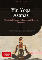 Yin Yoga Asanas: The Art of Fascia Release and Chakra Balance - Bendis A. I. Saage - English (ISBN: 9783384536501)