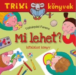 Mi lehet? /Kitalálós könyv (ISBN: 9786155474408)