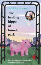 The Healing Hippo Of Hinode Park - Michiko Aoyama (ISBN: 9781529949766)
